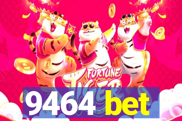 9464 bet